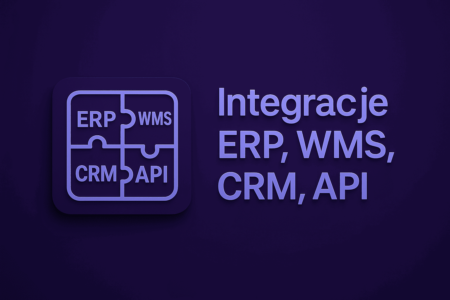 Integracja systemów np.: ERP, WMS, CRM.